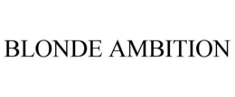 BLONDE AMBITION trademark