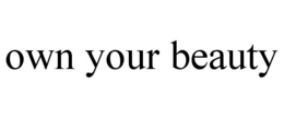 OWN YOUR BEAUTY trademark