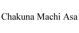 CHAKUNA MACHI ASA trademark