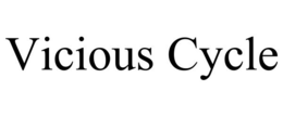 VICIOUS CYCLE trademark