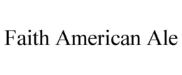 FAITH AMERICAN ALE trademark