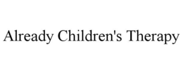 ALREADY CHILDREN'S THERAPY trademark