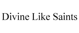 DIVINE LIKE SAINTS trademark