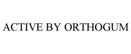 ACTIVE BY ORTHOGUM trademark