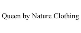 QUEEN BY NATURE CLOTHING trademark