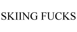SKIING FUCKS trademark