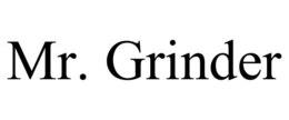 MR. GRINDER trademark