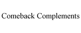 COMEBACK COMPLEMENTS trademark