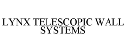 LYNX TELESCOPIC WALL SYSTEMS trademark