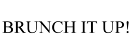 BRUNCH IT UP! trademark