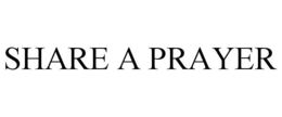 SHARE A PRAYER trademark