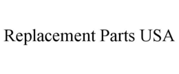 REPLACEMENT PARTS USA trademark