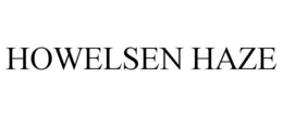 HOWELSEN HAZE trademark