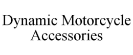 DYNAMIC MOTORCYCLE ACCESSORIES trademark
