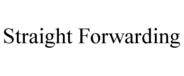 STRAIGHT FORWARDING trademark