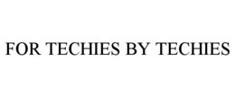 FOR TECHIES BY TECHIES trademark