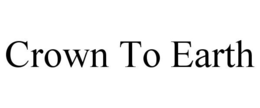 CROWN TO EARTH trademark