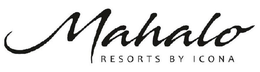MAHALO RESORTS BY ICONA trademark