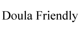 DOULA FRIENDLY trademark