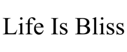 LIFE IS BLISS trademark
