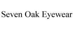 SEVEN OAK EYEWEAR trademark