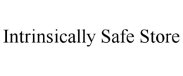 INTRINSICALLY SAFE STORE trademark