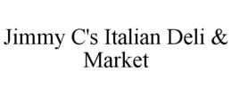 JIMMY C'S ITALIAN DELI & MARKET trademark