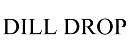 DILL DROP trademark