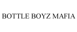 BOTTLE BOYZ MAFIA trademark