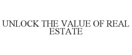 UNLOCK THE VALUE OF REAL ESTATE trademark