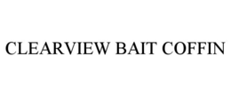 CLEARVIEW BAIT COFFIN trademark