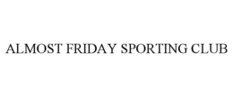 ALMOST FRIDAY SPORTING CLUB trademark