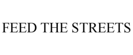 FEED THE STREETS trademark