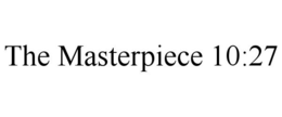 THE MASTERPIECE 10:27 trademark