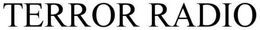 TERROR RADIO trademark