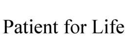 PATIENT FOR LIFE trademark