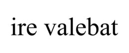 IRE VALEBAT trademark