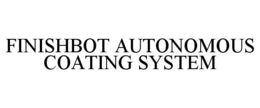 FINISHBOT AUTONOMOUS COATING SYSTEM trademark