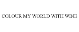 COLOUR MY WORLD WITH WINE trademark