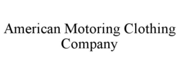 AMERICAN MOTORING CLOTHING COMPANY trademark