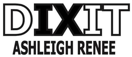 DIXIT ASHLEIGH RENEE trademark