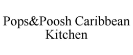 POPS&POOSH CARIBBEAN KITCHEN trademark