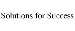 SOLUTIONS FOR SUCCESS trademark