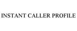 INSTANT CALLER PROFILE trademark
