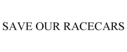 SAVE OUR RACECARS trademark