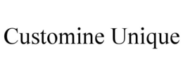 CUSTOMINE UNIQUE trademark