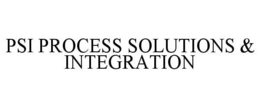 PSI PROCESS SOLUTIONS & INTEGRATION trademark