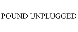 POUND UNPLUGGED trademark