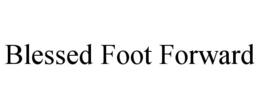 BLESSED FOOT FORWARD trademark
