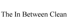THE IN BETWEEN CLEAN trademark